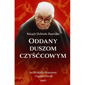 Ksiądz Dolindo Ruotolo. Oddany duszom czyśćcowym - ks. Marcello Stanzione, Claudio Circelli